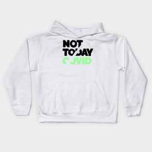 Not today covid Kids Hoodie